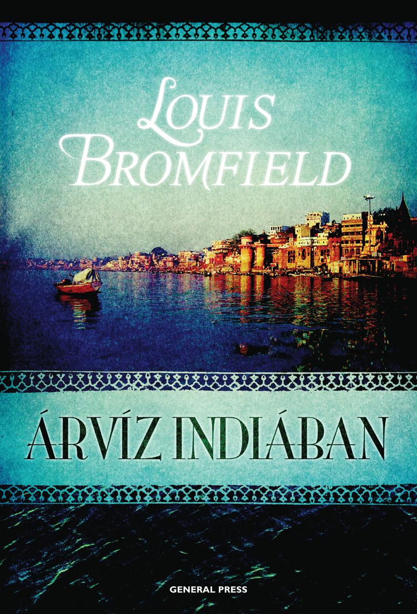 Louis Bromfield - Árvíz Indiában