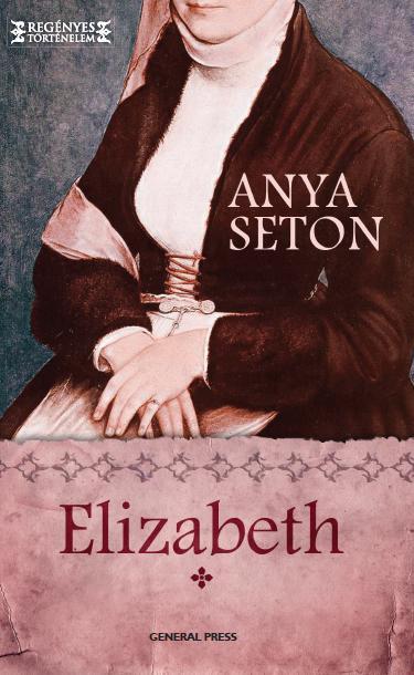 Anya Seton - Elizabeth 1.