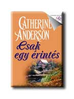 Catherine Anderson - Csak egy érintés