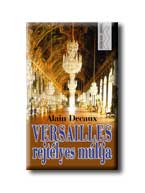 Alain Decaux - Versailles rejtélyes múltja