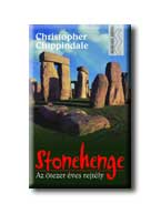 Christopher Chippindale - Stonehenge - Az ötezer éves rejtély