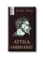 John Man - Attila, a barbár király
