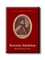 G. Etényi Nóra - Horn Ildikó - Koronás fejedelem - Bocskai István és kora
