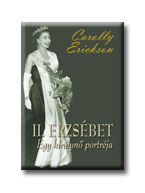 Carolly Erickson - II. Erzsébet - Egy királynő portréja